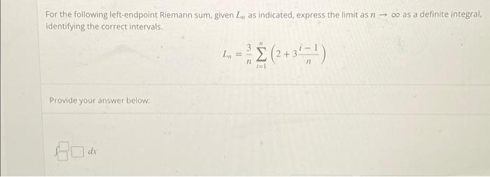 Solved For the following left-endpoint Riemann sum, given L, | Chegg.com