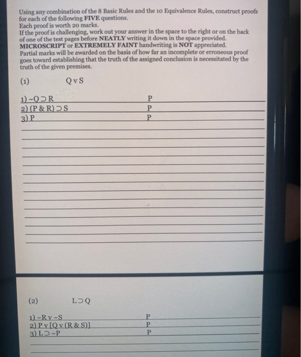 Using any combination of the 8 Basic Rules and the 10 Equivalence Rules, construct proofs for each of the following FIVE ques