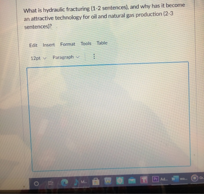 Solved What is hydraulic fracturing (12 sentences), and why