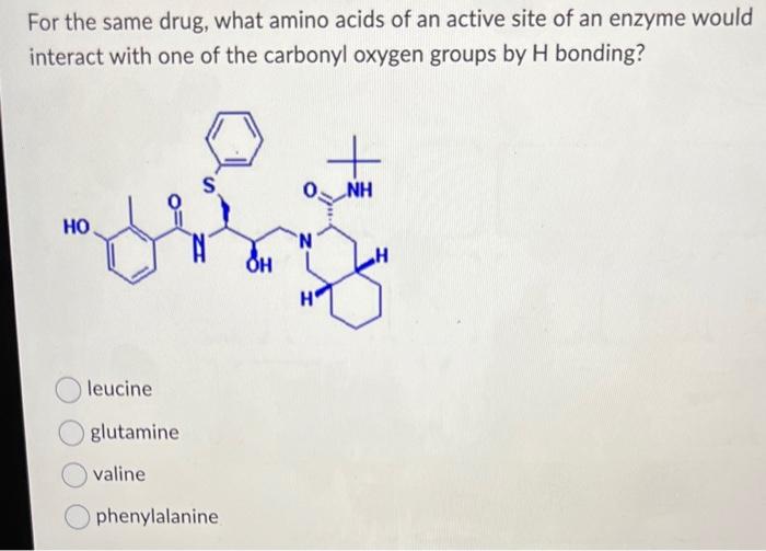 Solved For the same drug, what amino acids of an active site | Chegg.com
