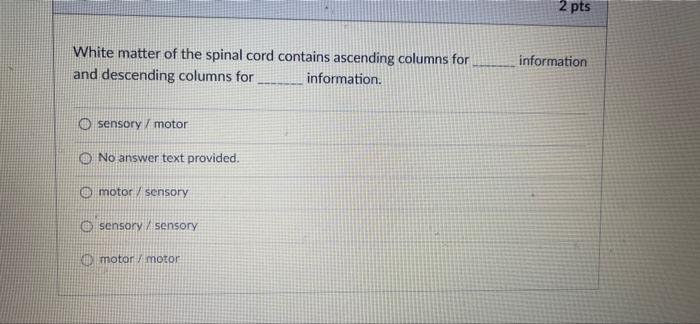 Solved 2 pts White matter of the spinal cord contains | Chegg.com