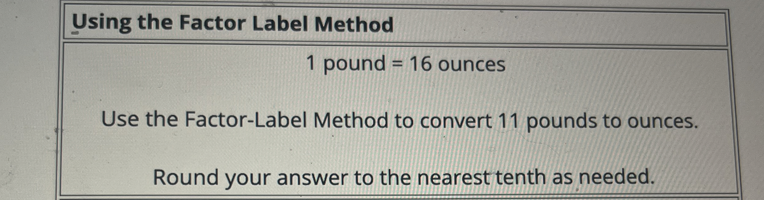 Solved Using the Factor Label Method1 ﻿pound = 16 ﻿ouncesUse | Chegg.com