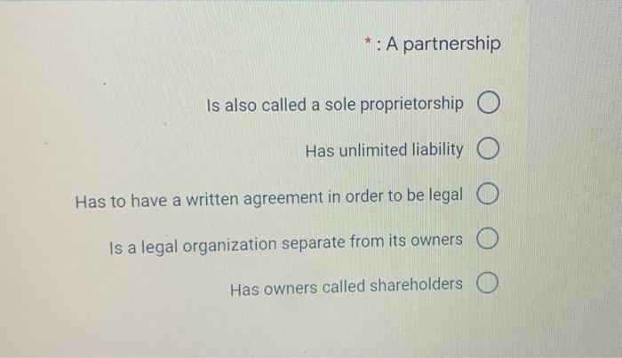 Solved *: A Partnership Is Also Called A Sole Proprietorship | Chegg.com