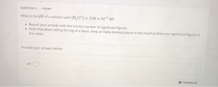 Solved QUESTION 2 . 1 POINT What is the pH of a solution | Chegg.com