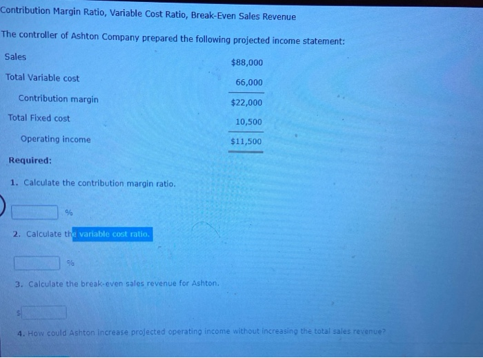 Solved Contribution Margin Ratio, Variable Cost Ratio,