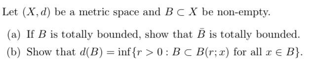 Solved Let (X,d) be a metric space and B C X be non-empty. | Chegg.com