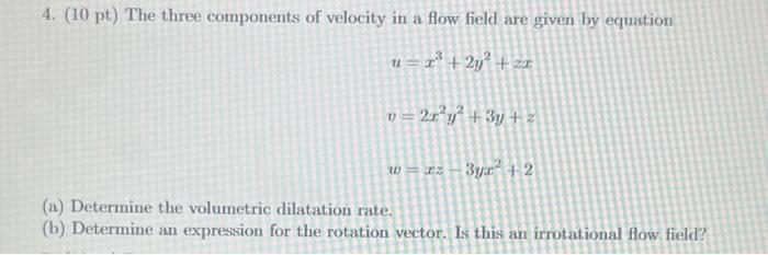 Solved 4. (10 pt) The three components of velocity in a flow | Chegg.com