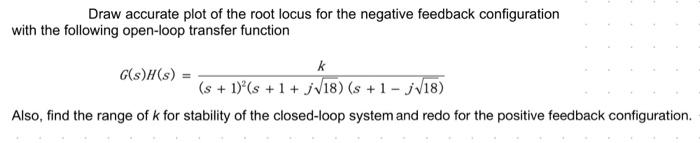 Solved Draw accurate plot of the root locus for the negative | Chegg.com