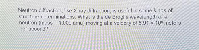 Solved Neutron diffraction, like X-ray diffraction, is | Chegg.com
