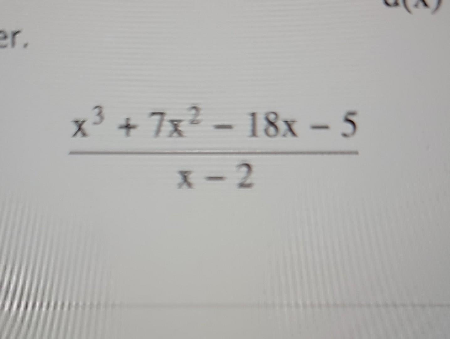 Solved X3 7x2 18x 5x 2Solve Using Long Division Chegg