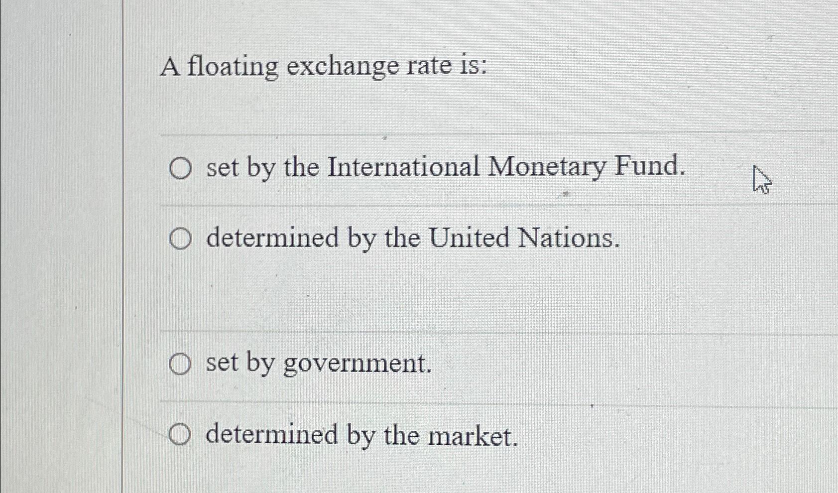 Solved A Floating Exchange Rate Is Set By The International Chegg Com   Image