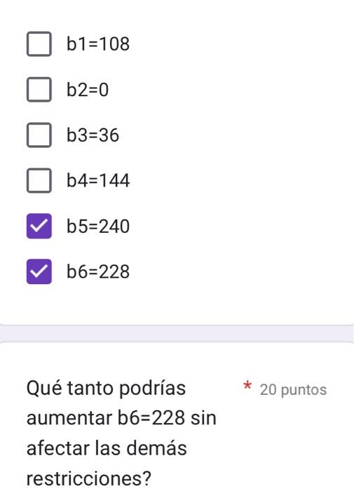 \[ \begin{array}{l} b 1=108 \\ b 2=0 \\ b 3=36 \\ b 4=144 \\ b 5=240 \\ b 6=228 \end{array} \] Qué tanto podrías * 20 puntos