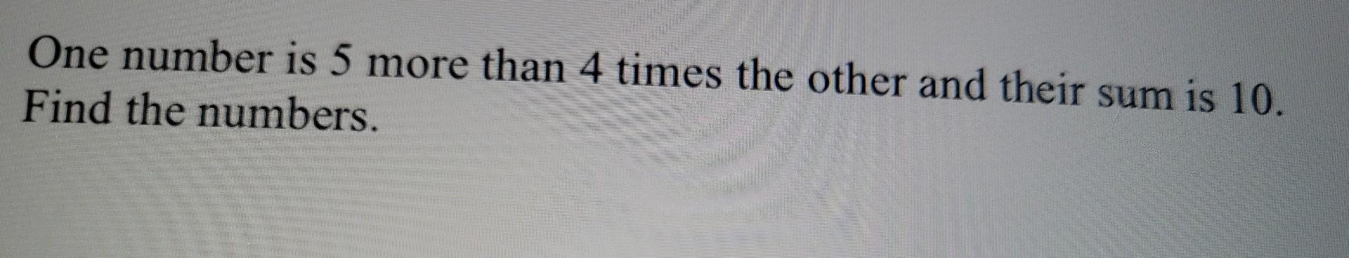 solved-one-number-is-5-more-than-4-times-the-other-and-their-chegg