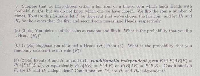 Solved 5. Suppose that we have chosen either a fair coin or | Chegg.com