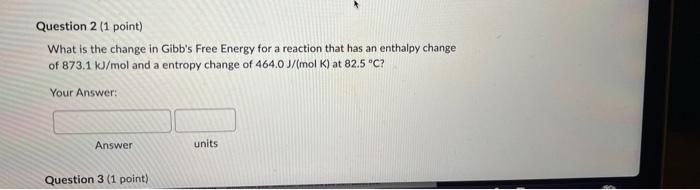 Solved What is the change in Gibb's Free Energy for a | Chegg.com
