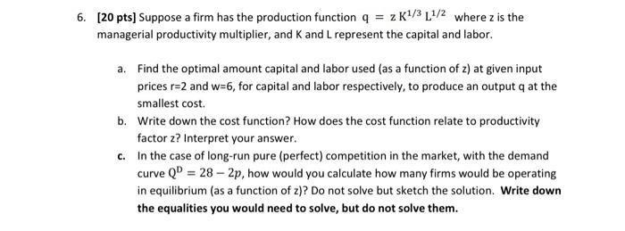 Solved 6. [20 pts] Suppose a firm has the production | Chegg.com