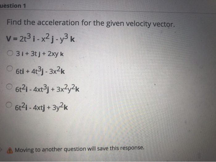 Solved uestion 1 Find the acceleration for the given | Chegg.com