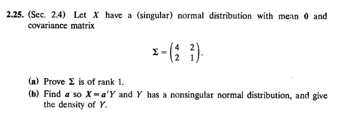 Solved 2.25. (Sec. 2.4) Let X have a (singular) normal | Chegg.com