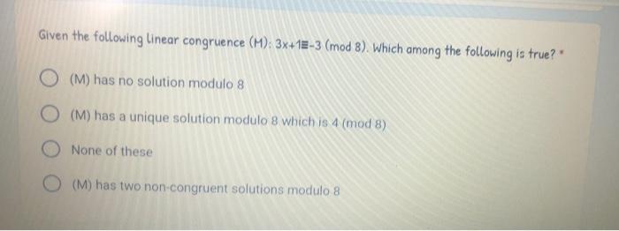 Solved Given The Following Linear Congruence M 3x 15 3 Chegg