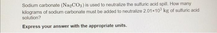 Solved Sodium carbonate (Na2CO3) is used to neutralize the | Chegg.com