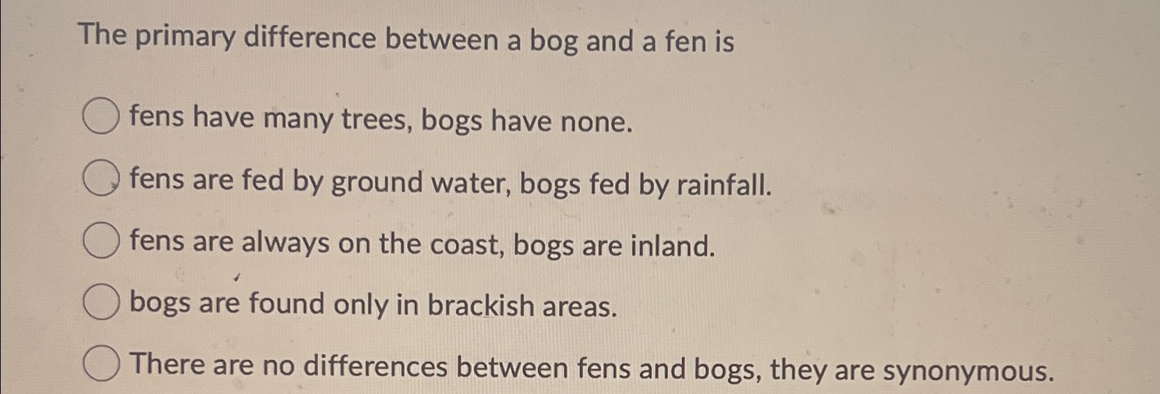 Solved The primary difference between a bog and a fen isfens | Chegg.com