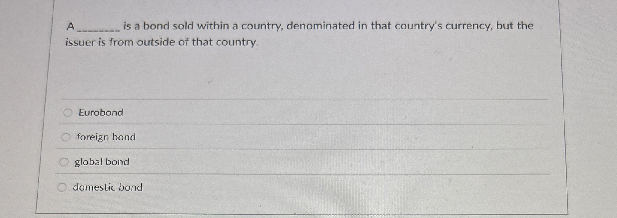 Solved A ﻿is a bond sold within a country, denominated in | Chegg.com