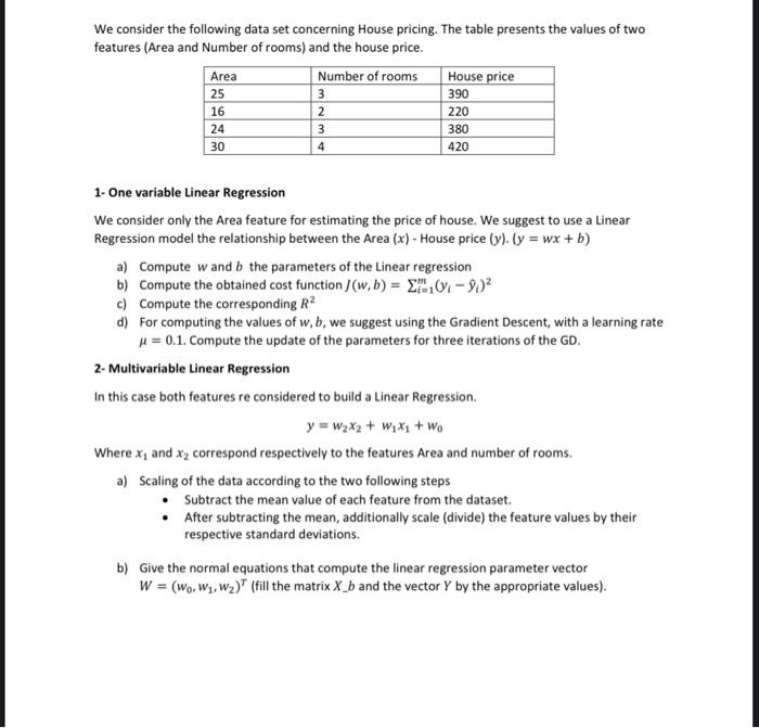 We consider the following data set concerning House pricing. The table presents the values of two features (Area and Number o