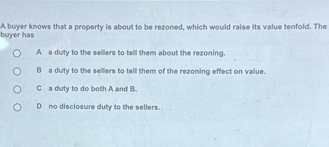 Solved A Buyer Knows That A Property Is About To Be Rezoned, | Chegg.com