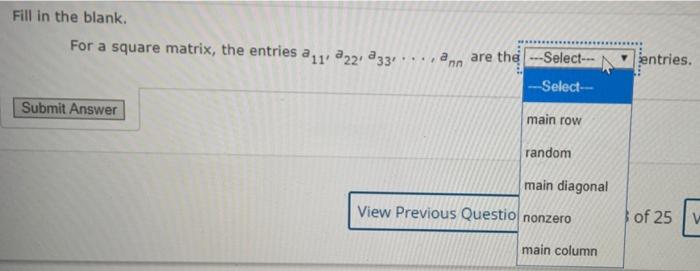 Solved Fill in the blank. For a square matrix, the entries a | Chegg.com