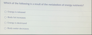 Solved Which of the following is a result of the metabolism | Chegg.com
