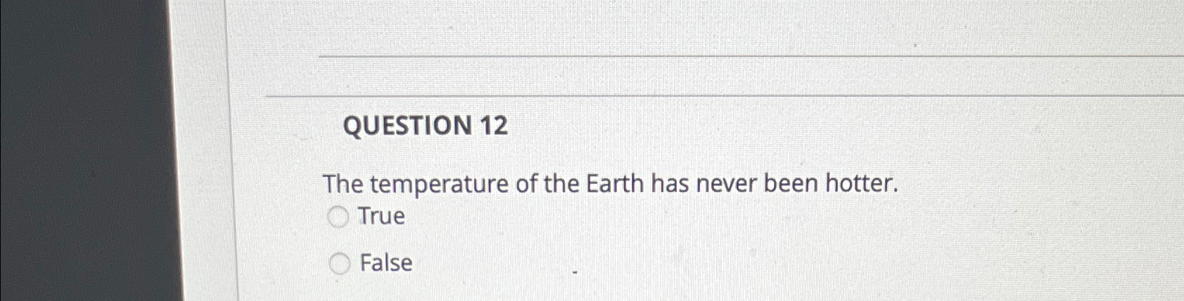 Solved QUESTION 12The temperature of the Earth has never | Chegg.com