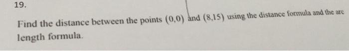 Solved 19. Find the distance between the points (0,0) and | Chegg.com