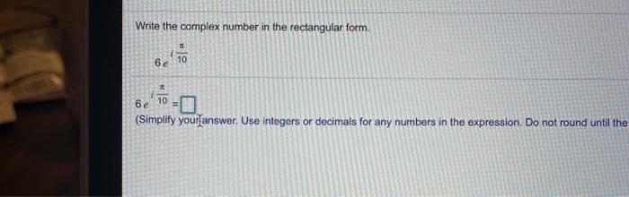 Solved Write the complex number in the rectangular form. TI | Chegg.com