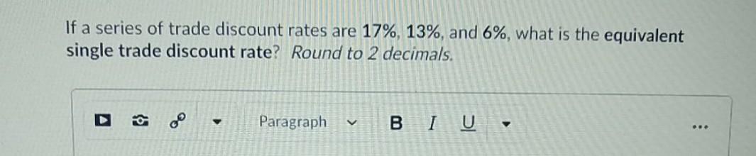 Solved If a series of trade discount rates are 17%, 13%, and | Chegg.com