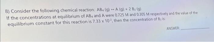 Solved 8) Consider the following chemical reaction: | Chegg.com
