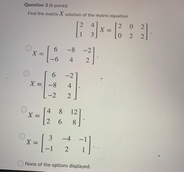 Solved Question 3 (8 points) Find the matrix X solution of | Chegg.com
