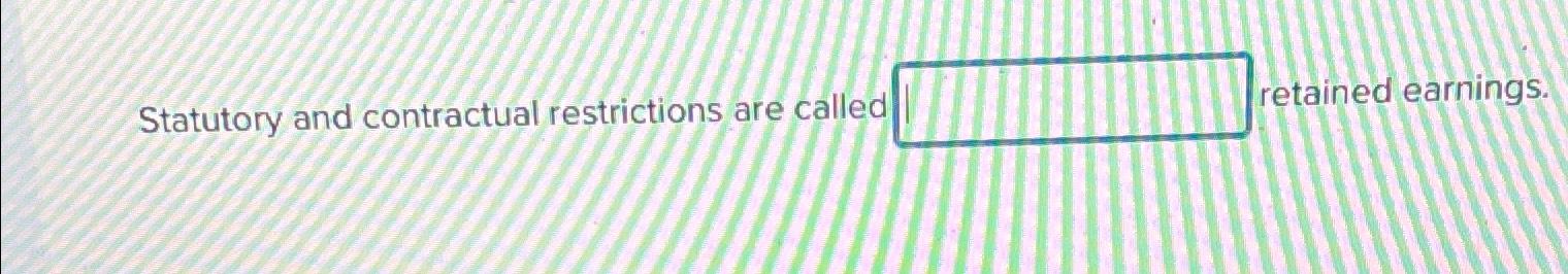 Solved Statutory and contractual restrictions are called | Chegg.com