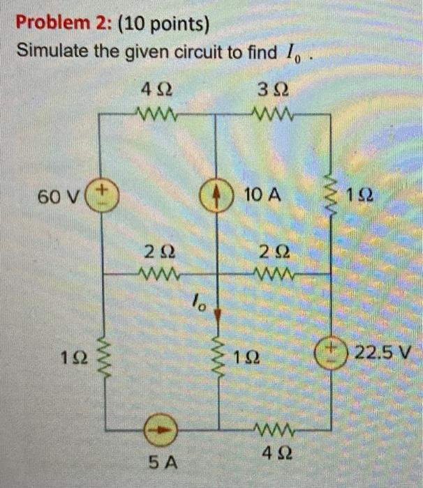 Solved Problem 2: (10 Points) Simulate The Given Circuit To | Chegg.com