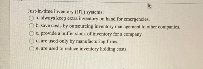 a just in time inventory system usually reduces costs for