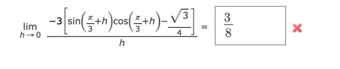 \( \lim _{h \rightarrow 0} \frac{-3\left[\sin \left(\frac{\pi}{3}+h\right) \cos \left(\frac{\pi}{3}+h\right)-\frac{\sqrt{3}}{