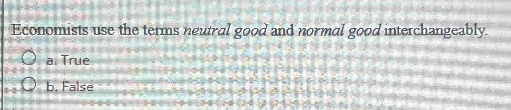 Solved Economists use the terms neutral good and normal good | Chegg.com