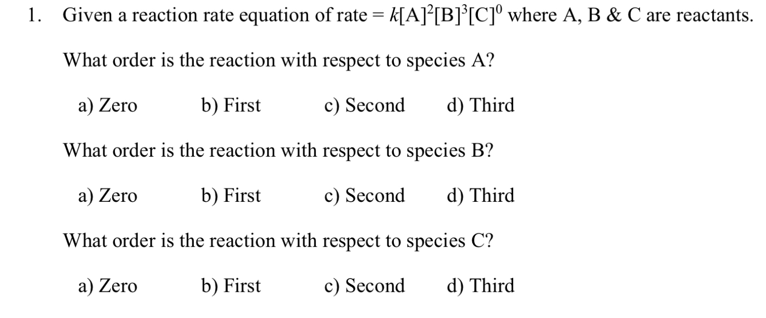 Solved Given a reaction rate equation of rate =k[A]2[B]3[C]0