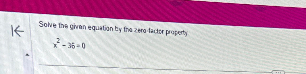 Solved Solve the given equation by the zero-factor | Chegg.com