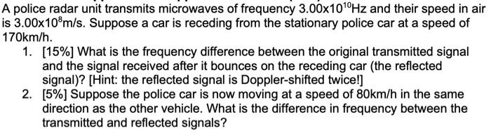 Solved A police radar unit transmits microwaves of frequency | Chegg.com