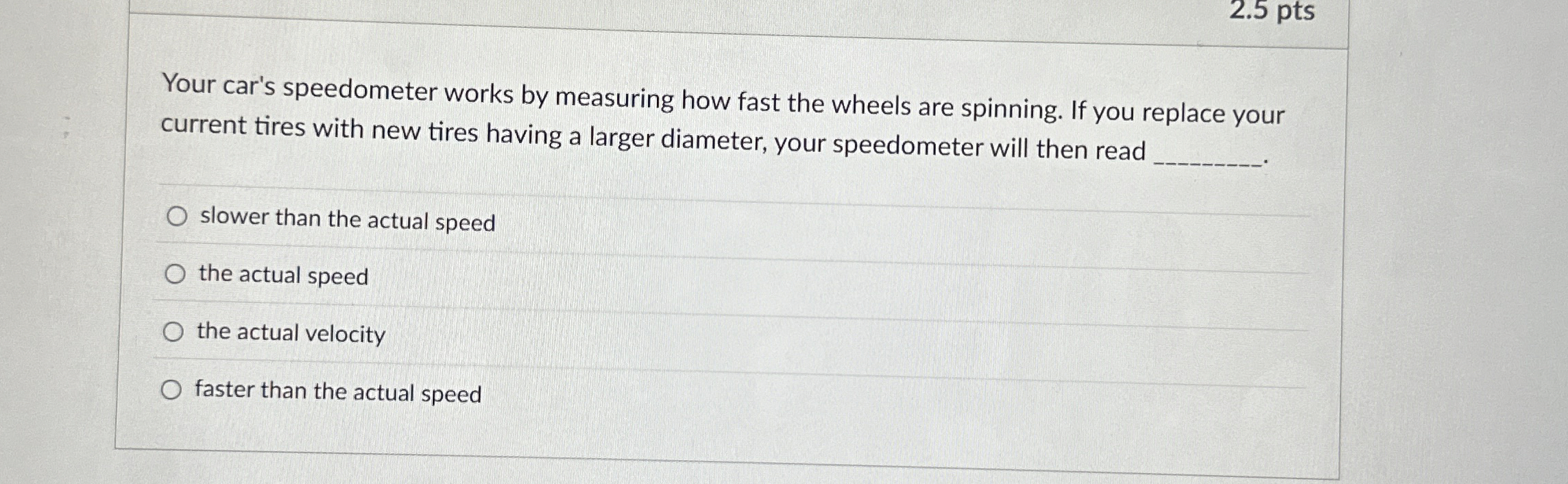 Solved 2.5 ﻿ptsYour car's speedometer works by measuring how
