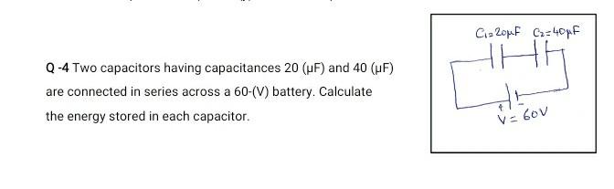 Solved Q -4 Two capacitors having capacitances 20(μF) and | Chegg.com
