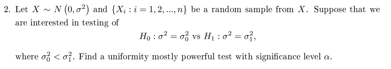 Solved 2. Let X∼N(0,σ2) and {Xi:i=1,2,…,n} be a random | Chegg.com