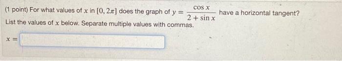 Solved (1 point) For what values of x in [0,2π] does the | Chegg.com