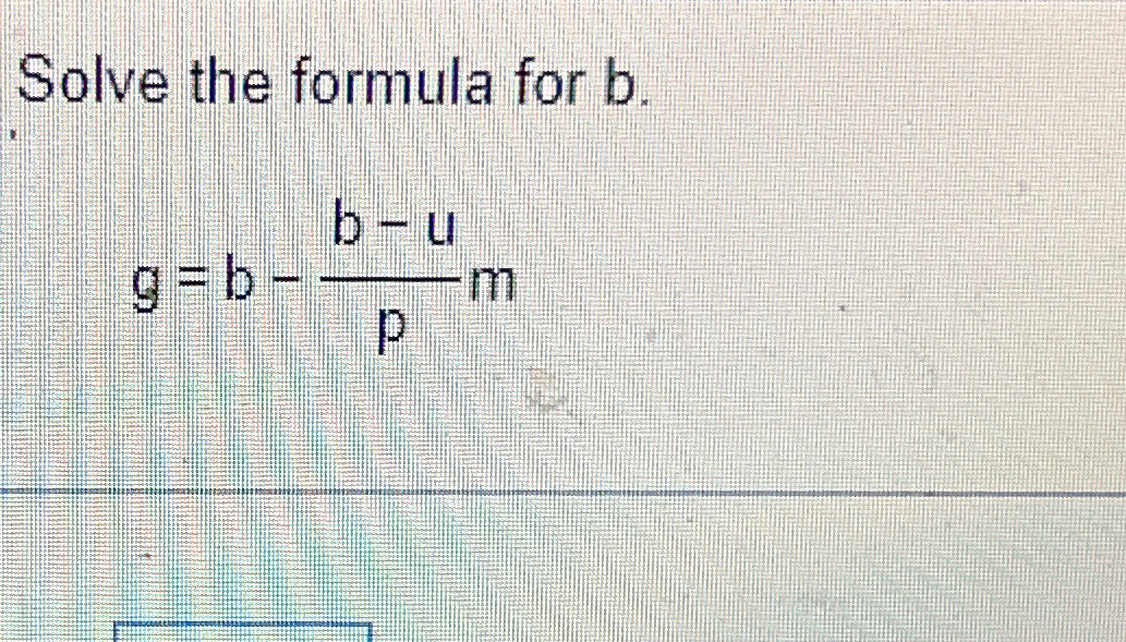 Solved Solve The Formula For B.g=b-b-upm | Chegg.com