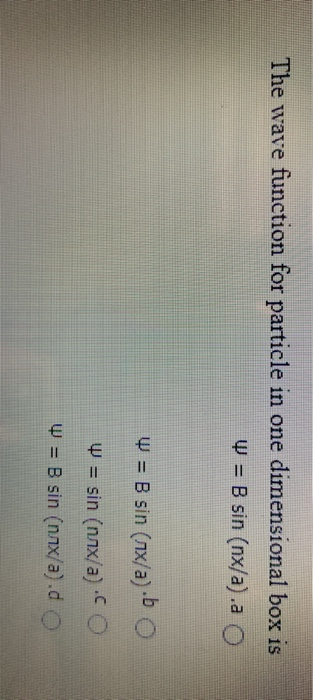 Solved The wave function for particle in one dimensional box | Chegg.com